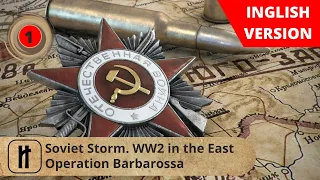 Soviet Storm.  WW2 in the East. Operation Barbarossa. Episode 1. Russian History.