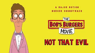 Not That Evil (Soundtrack Mix) [The Bob’s Burgers Movie]