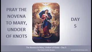 Day 5 - Novena to Mary, Undoer of Knots