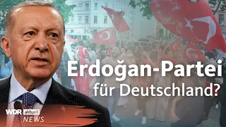 Das steckt hinter der Dava: Eine Partei von Erdogan für Deutschland? | WDR Aktuelle Stunde