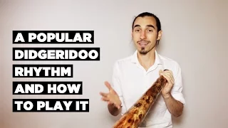 A Popular Didgeridoo Rhythm and How To Play It