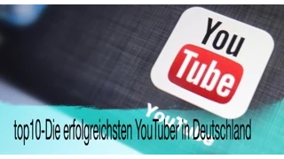 top10- Die erfolgreichsten YouTuber in Deutschland | Ende Mai 2015