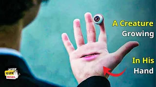 A Creature Growing In His Hand | Film Explained in Hindi/Urdu | Summarized हिन्दी |