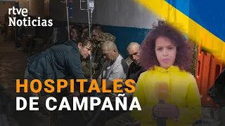 GUERRA UCRANIA: Dentro de un HOSPITAL de campaña OCULTO en el DONBÁS | RTVE Noticias