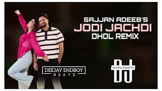 JODI JACHDI SAJJAN ADEEB'S DHOL MIX & GEET GORAAYA | DJ MANNI MIX | NEW LATEST PUNJABI SONG 2024