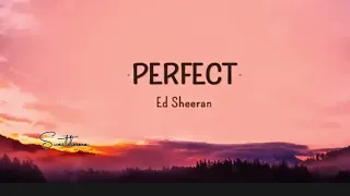 Perfect || Ed Sheeran [ Lyrics ]