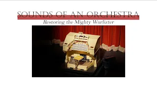 Sounds of an Orchestra: Restoring the Mighty Wurlizter