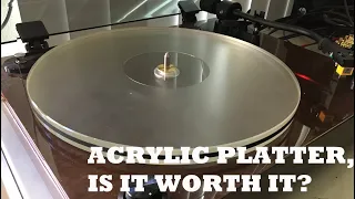 Does an Acrylic Platter sound better? Vinyl Turntable talk.