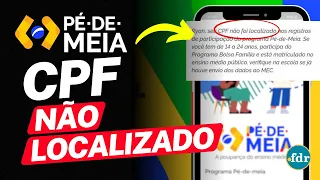 CPF NÃO LOCALIZADO NO APLICATIVO JORNADA DO ESTUDANTE: O QUE FAZER PARA RECEBER PROGRAMA PÉ DE MEIA?