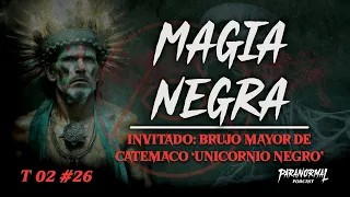 MAGIA NEGRA | Invitado: "UNICORNIO NEGRO" BRUJO MAYOR DE CATEMACO - T2 E26