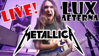 METALLICA Lux Aeterna - VOCALS & GUITAR COVER Live!