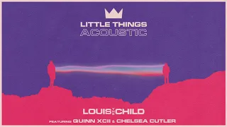 Louis The Child, Quinn XCII, Chelsea Cutler - Little Things (Acoustic)