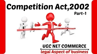 Competition Act , 2002 (Part-1) || Ugc Net Commerce || Legal Aspect Of Business ||