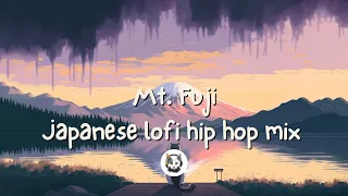 [Ｍｔ. Ｆｕｊｉ - Japanese lofi hip hop mix to relax, unwind or study to] ~ Lofi with Nora