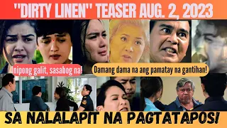 DIRTY LINEN" TEASER AUG. 2, 2023 | Nalalapit Na Pagtatapos | Inipong Galit,  Sasabog Na