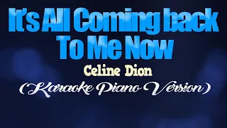 IT’S ALL COMING BACK TO ME NOW - Celine Dion (KARAOKE PIANO VERSION)