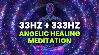 33hz + 333hz Angelic Healing Meditation: Binaural Beats Meditation Healing