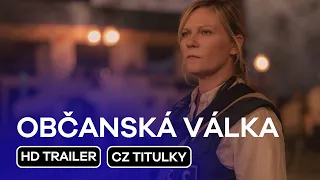 Občanská válka (Civil War): CZ HD Finální Trailer (2024) - Kirsten Dunst v hlavní roli