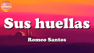 🎵 Romeo Santos - Sus Huellas (LetrasLyric)