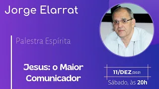 Jorge Elarrat - Jesus: o Maior Comunicador