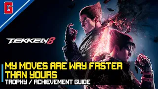 Tekken 8 - My moves are way faster than yours 🏆 Trophy / Achievement Guide