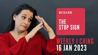 The Stop Sign // Weekly I Ching 16-22 Jan 2023 // Hexagram 12 & 20
