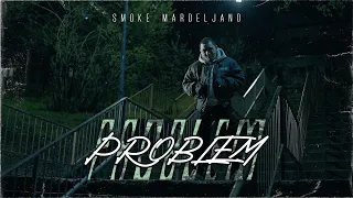 Smoke Mardeljano - Problem (Prod. By Dj Goce) (OFFICIAL VIDEO)