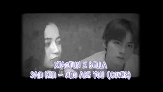 Sam Kim (샘김) - Who Are You (Cover by Xiaojun WayV X Bella BIAIPI)