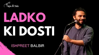 Ladko ki Dosti - Ishpreet Balbir | Hindi | Tape A Tale