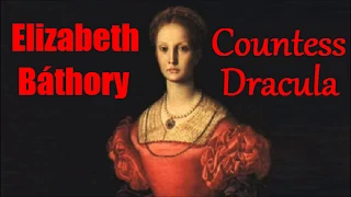 Elizabeth Bathory Countess Dracula with original song by Steve Nielson