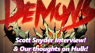 We Have Demons Interview w/Scott Snyder, Our Thoughts on Hulk & More! - Absolute Comics