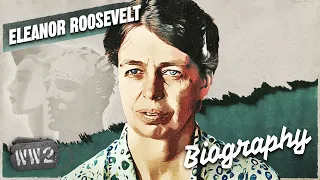 The World's First Lady - Eleanor Roosevelt - WW2 Biography Special