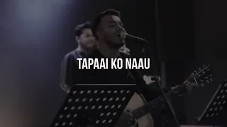 Tapaai Ko Naau ( तपाईको नाउॅं ) | New Life Worship | Moment