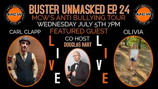 BUSTER UNMASKED EP. 24 MCW'S ANTI BULLYING TOUR GUEST CARL CLAPP & OLIVIA PLUS CO HOST DOUGLAS HART