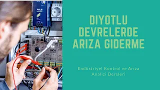 Endüstriyel Kontrol ve Arıza Analizi Ders 6: Diyotlu Devrelerde Arıza Giderme