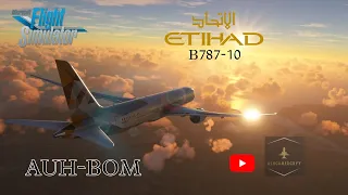 MSFS -  ETIHAD B787-10 |AUH-BOM | ABUDHABI to MUMBAI | FULL FLIGHT VIDEO Gameplay