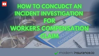 Steps for Conducting an Incident Investigation for Work Comp Claim