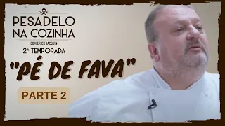 Pesadelo na Cozinha: Pé de Fava – Parte 2