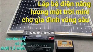 Lắp đặt Combo bộ điện mặt trời mini cho gia đình vùng sâu - giá dưới 1,5 triệu