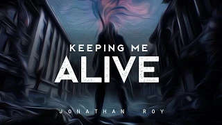 Keeping Me Alive - Jonathan Roy (LYRICS)