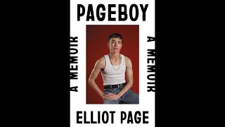 Excerpts from Elliot Page’s Pageboy, a Memoir (2023)