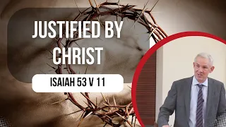 Sermon | Justified by Christ - Isaiah 53