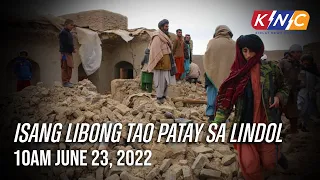 Isang Libong tao Patay sa Lindol | Kidlat News Update (June 23, 2022 10AM)
