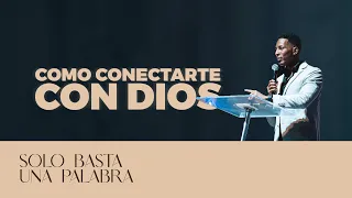 SOLO BASTA UNA PALABRA | COMO CONECTARTE CON DIOS | Pastor Moises Bell
