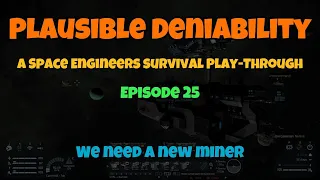 Plausible Deniability: A Space Engineers Survival Play-Through - EP25