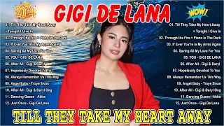 TILL THEY TAKE MY HEART AWAY - Gigi De Lana Songs Playlist 2024 - Gigi De Lana Best Cover Songs 2024