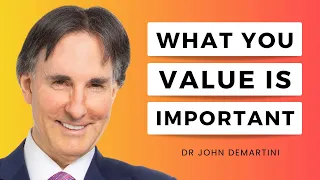 Understanding Core Values and The 7 Fears | Dr John Demartini