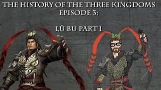 History of The Three Kingdoms Episode 3: Lü Bu Part 1