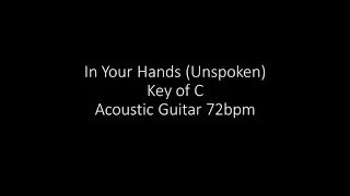 In Your Hands (Unspoken) - Key of C Acoustic Guitar 72bpm