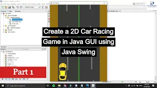 Create -a-2D- Car-Racing-Game -Java - GUI - Java Swing - Game Projects - Car Game - Project - Part 1